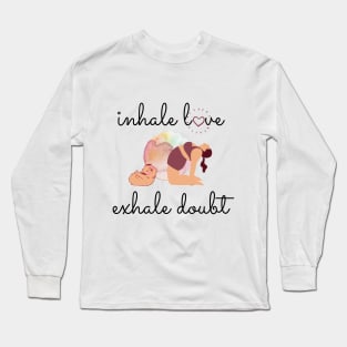 Inhale the Love, Exhale the Doubt Long Sleeve T-Shirt